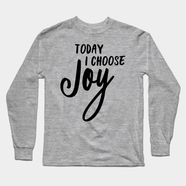 Choose Joy Long Sleeve T-Shirt by oddmatter